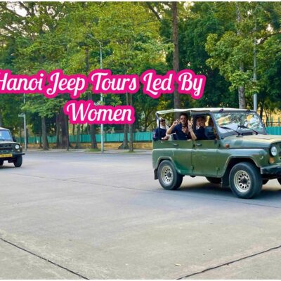 Hanoi Jeep Tour – Trải Nghiệm Phố Cổ Và Ngõ Nhỏ Bí Mật