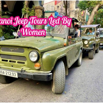 Hanoi Jeep Tour – Trải Nghiệm Phố Cổ Và Ngõ Nhỏ Bí Mật