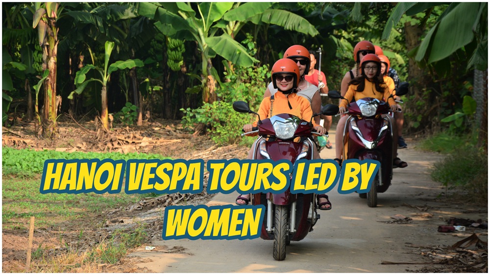 Hanoi Vespa Tours with Women Guides Hanoi Experience Hanoi Vespa Tours with Women Guides Hanoi Experience