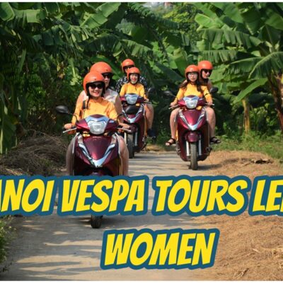 Hanoi Vespa Tours with Women Guides Hanoi Experience