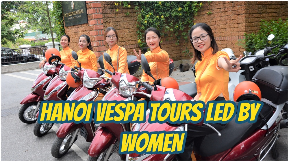Hanoi Vespa Tours with Women Guides Hanoi Experience Hanoi Vespa Tours with Women Guides Hanoi Experience